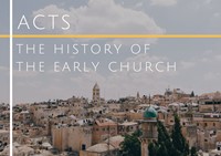 Acts - The History Of The Early Church