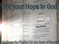 Put your Hope in God - The Psalms of the Sons of Korah