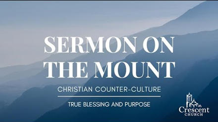 Sermon on the Mount - True Blessing and Purpose