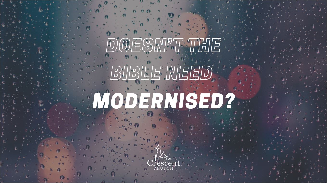 Doesn't the Bible need to be modernised?