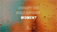 Doesn't the Bible oppress women?