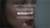 Isn't the Bible's teaching on sexuality dangerous?