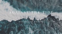 Against the Tide - Studies in Daniel