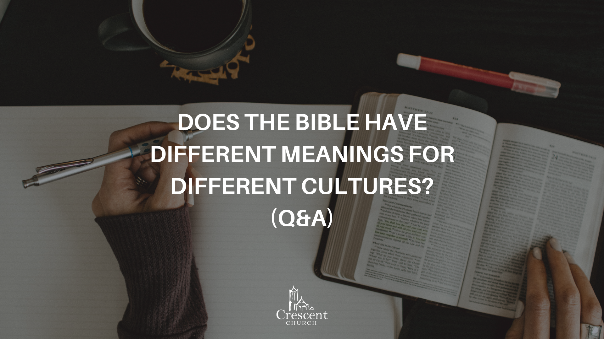 Does the Bible have different meanings for different cultures? (Q&A)