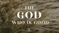 The  God who is Good