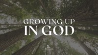 Growing Up in God