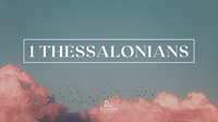 What Every Church Should Be (1st Thessalonians 1)